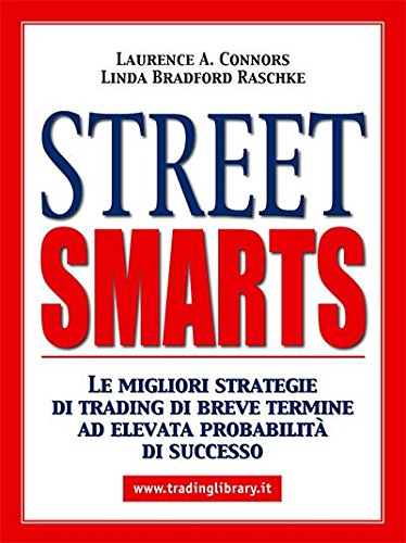 Street smarts. Le migliori strategie di trading di breve termine ad elevata probabilità di successo book