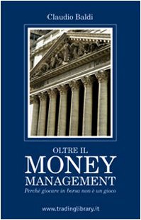 Oltre il money management. Perché giocare in borsa non è un gioco book