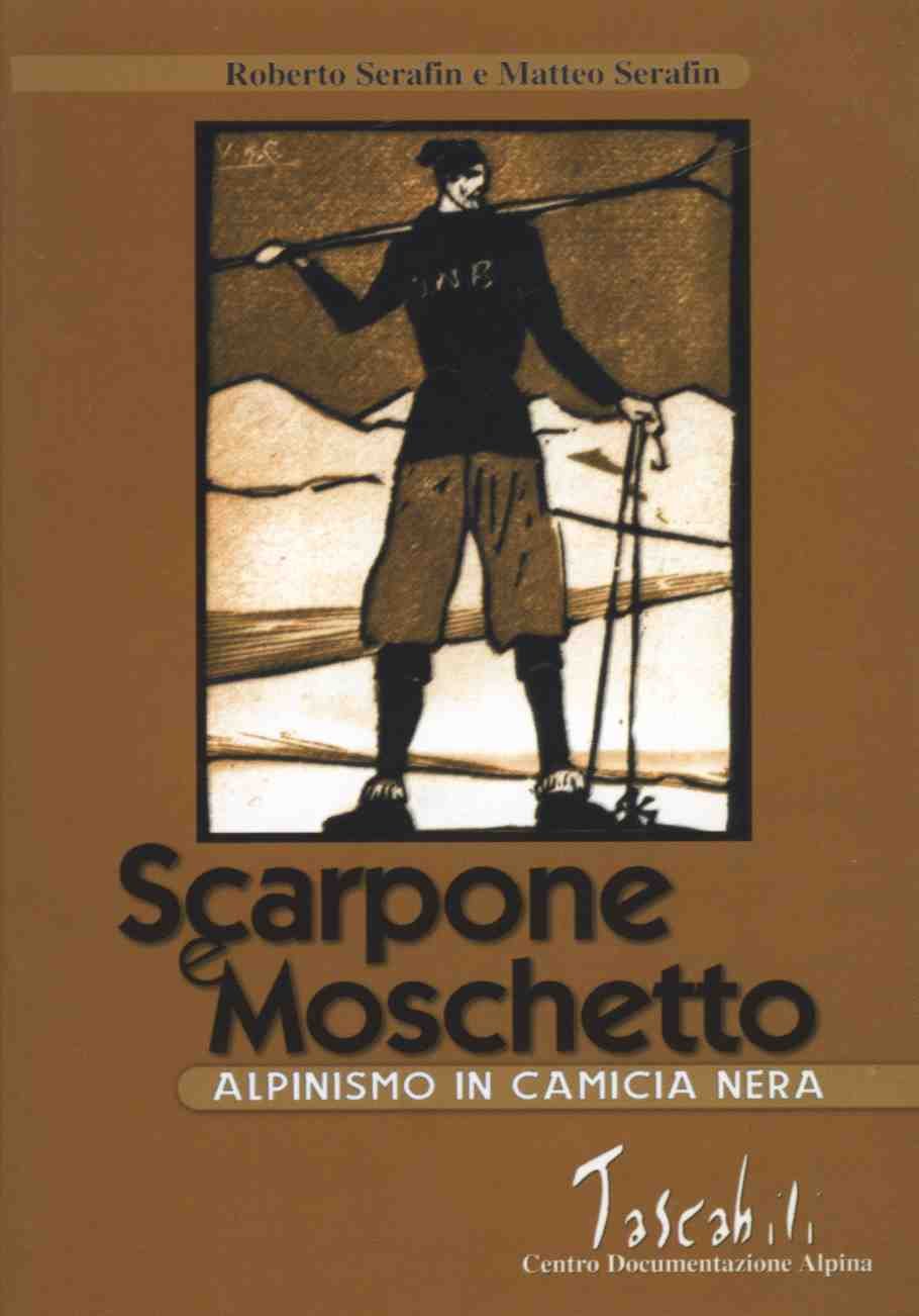 Scarpone e moschetto. Alpinismo in camicia nera (Tascabili) Leisure & Fun
