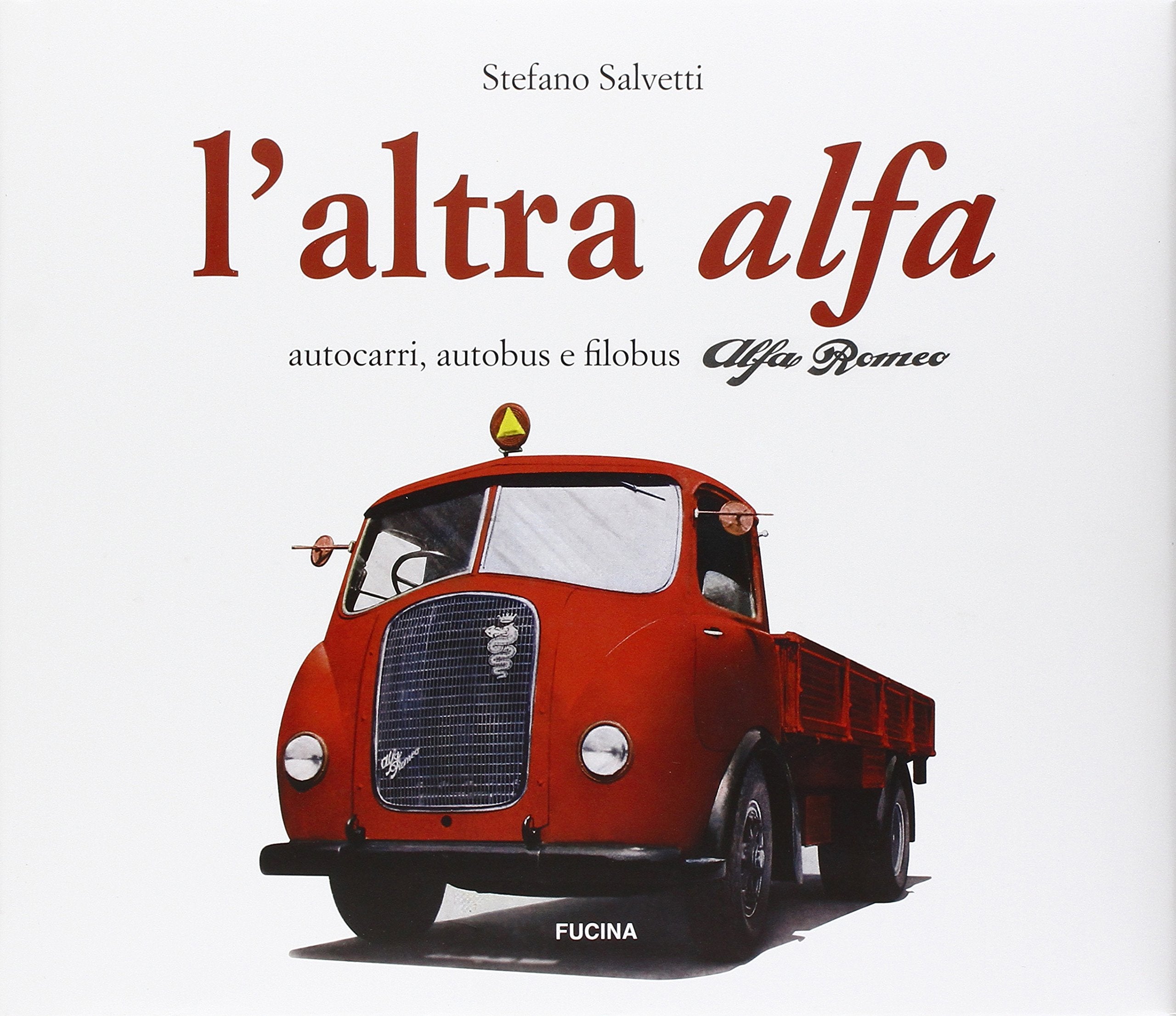 L'altra Alfa. Autocarri, autobus e filobus Alfa Romeo. Ediz. multilingue book