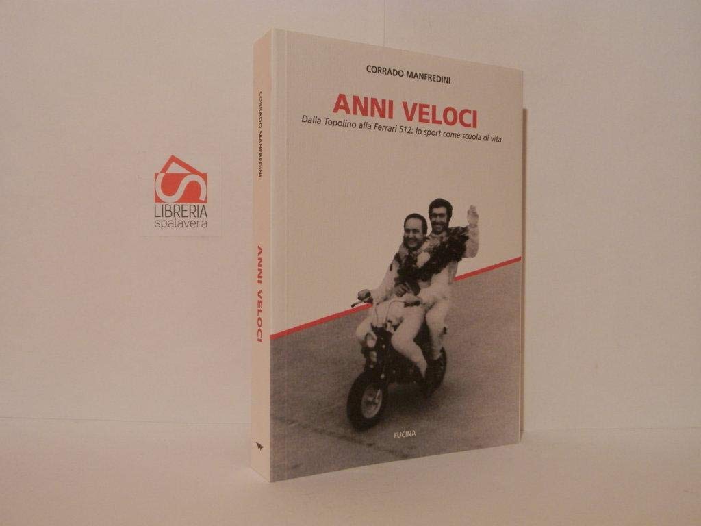 Anni veloci. Dalla Topolino alla Ferrari 512: lo sport come scuola di vita book