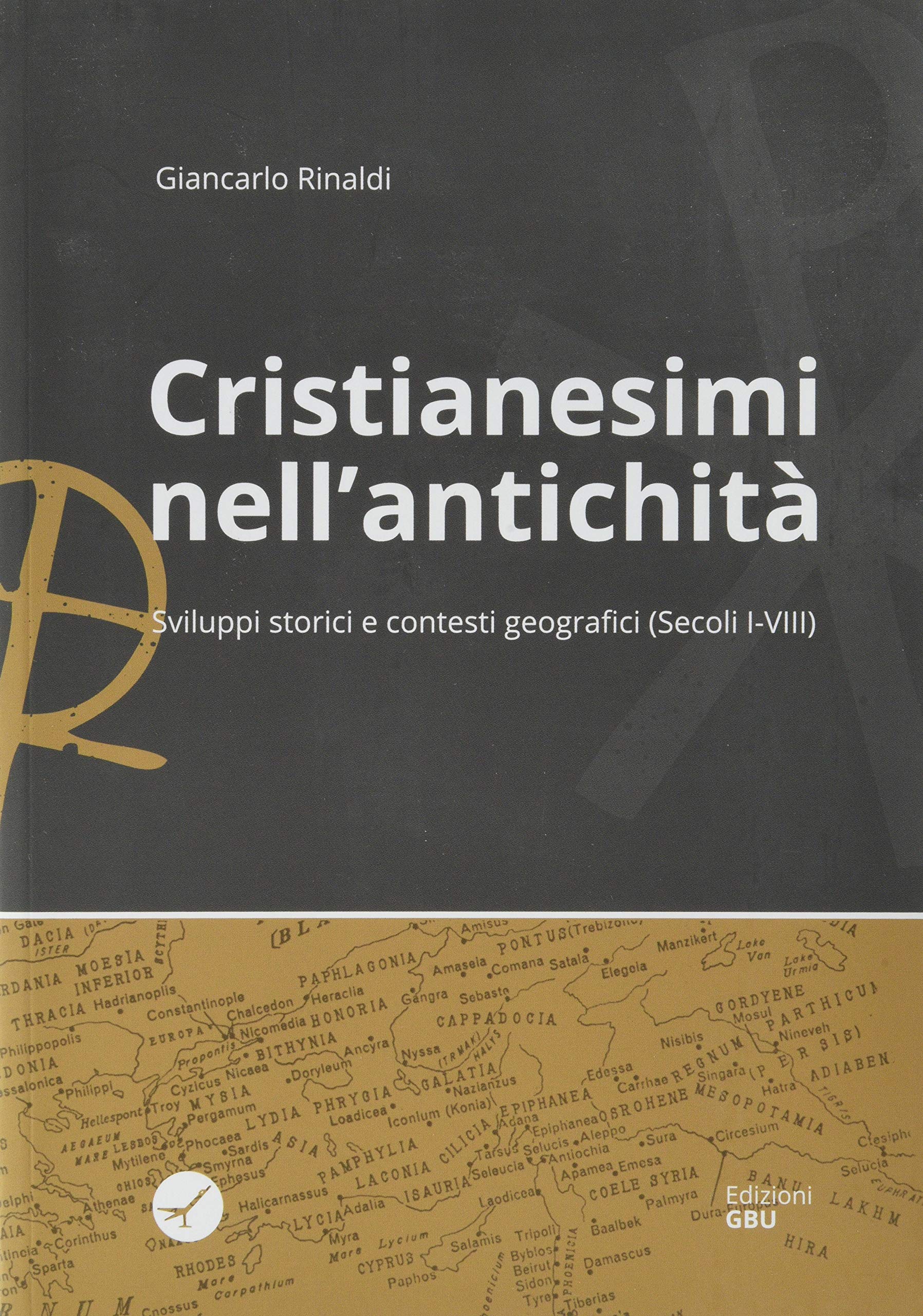 Cristianesimi nell'antichità. Sviluppi storici e contesti geografici (Secoli I-VIII) Religion & Esotericism