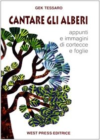 Cantare gli alberi. Appunti e immagini di cortecce e foglie Novels & Short Stories