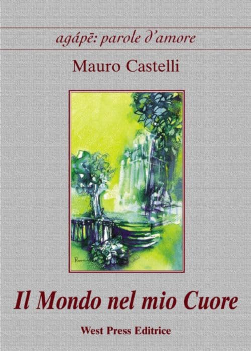 Il mondo nel mio cuore (Agape: parole d'amore) Poetry