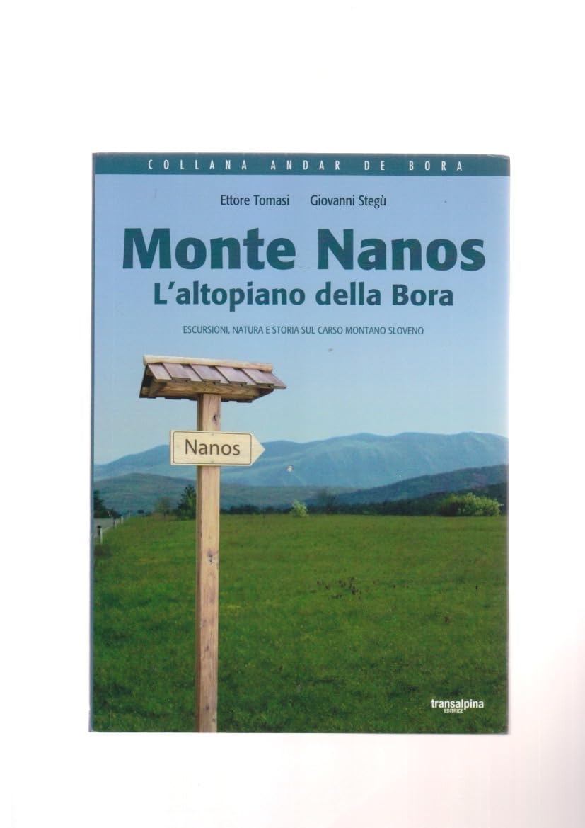 Monte Nanos. L'altopiano della Bora. Escursioni, natura e storia sul Carso montano sloveno (Andar de bora) Leisure, Home & Garden