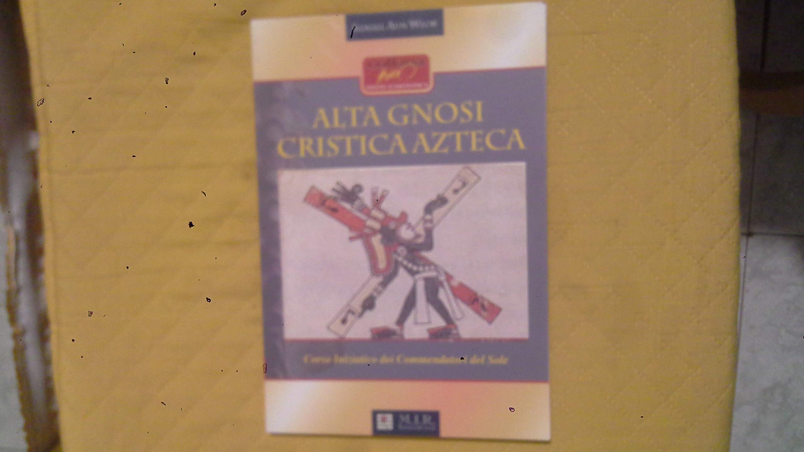 Alta gnosi cristica azteca. Corso iniziatico dei commendatori del sole book