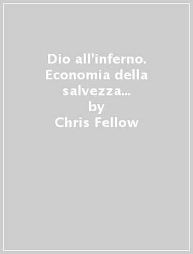 Dio all'inferno. Economia della salvezza e nuova escatologia Religion & Esotericism