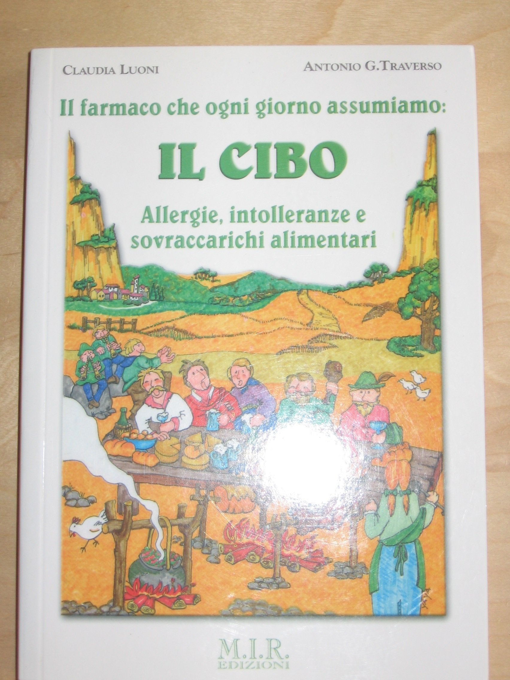 Il cibo. Il farmaco che ogni giorno assumiamo. Allergie, intolleranze e sovraccarichi alimentari Medicine