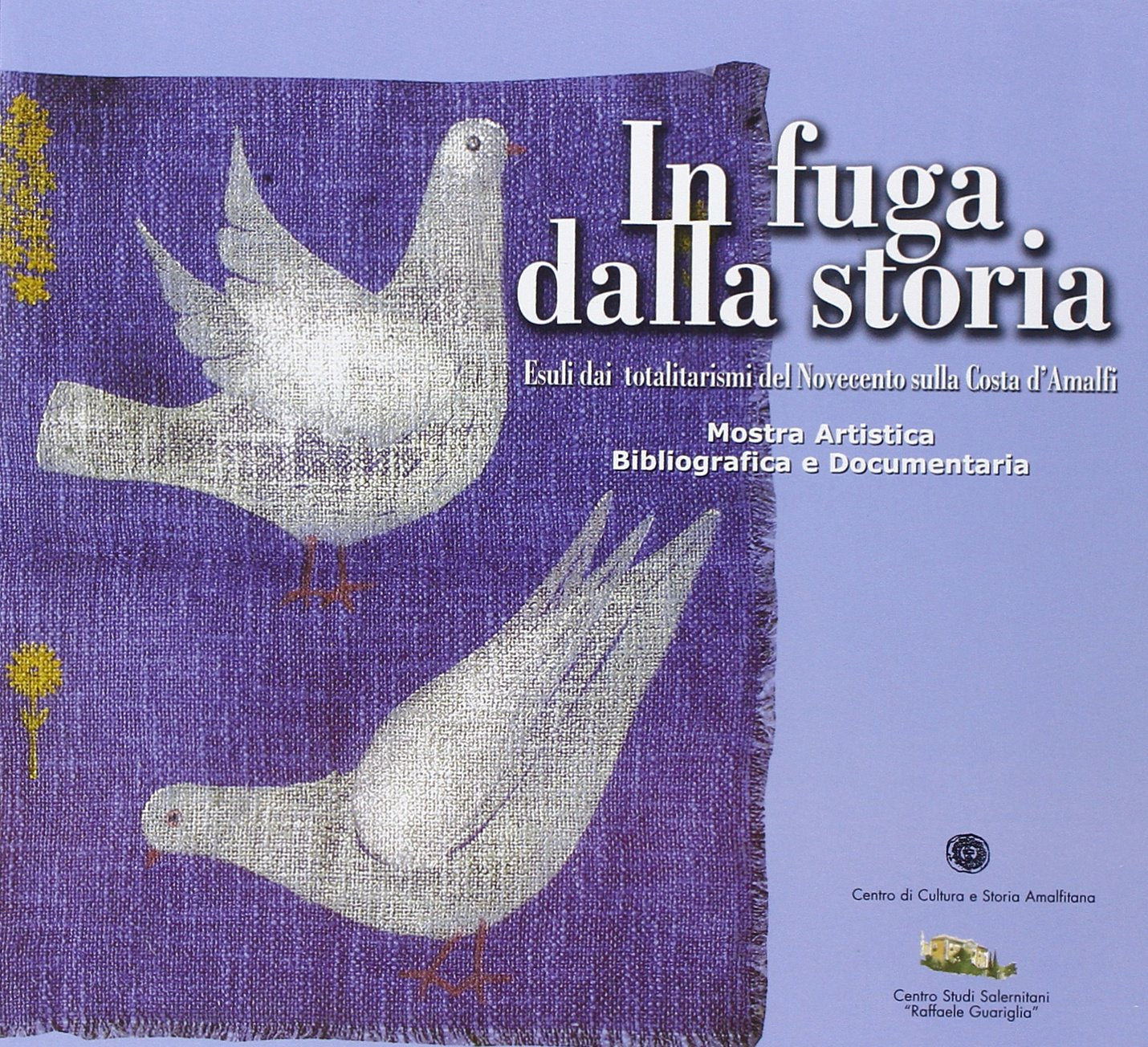 In fuga dalla storia. Esuli dai totalitarismi del Novecento sulla costa d'Amalfi. Catalogo della mostra artistica bibliografica e documentaria (Mostre in biblioteca) Books