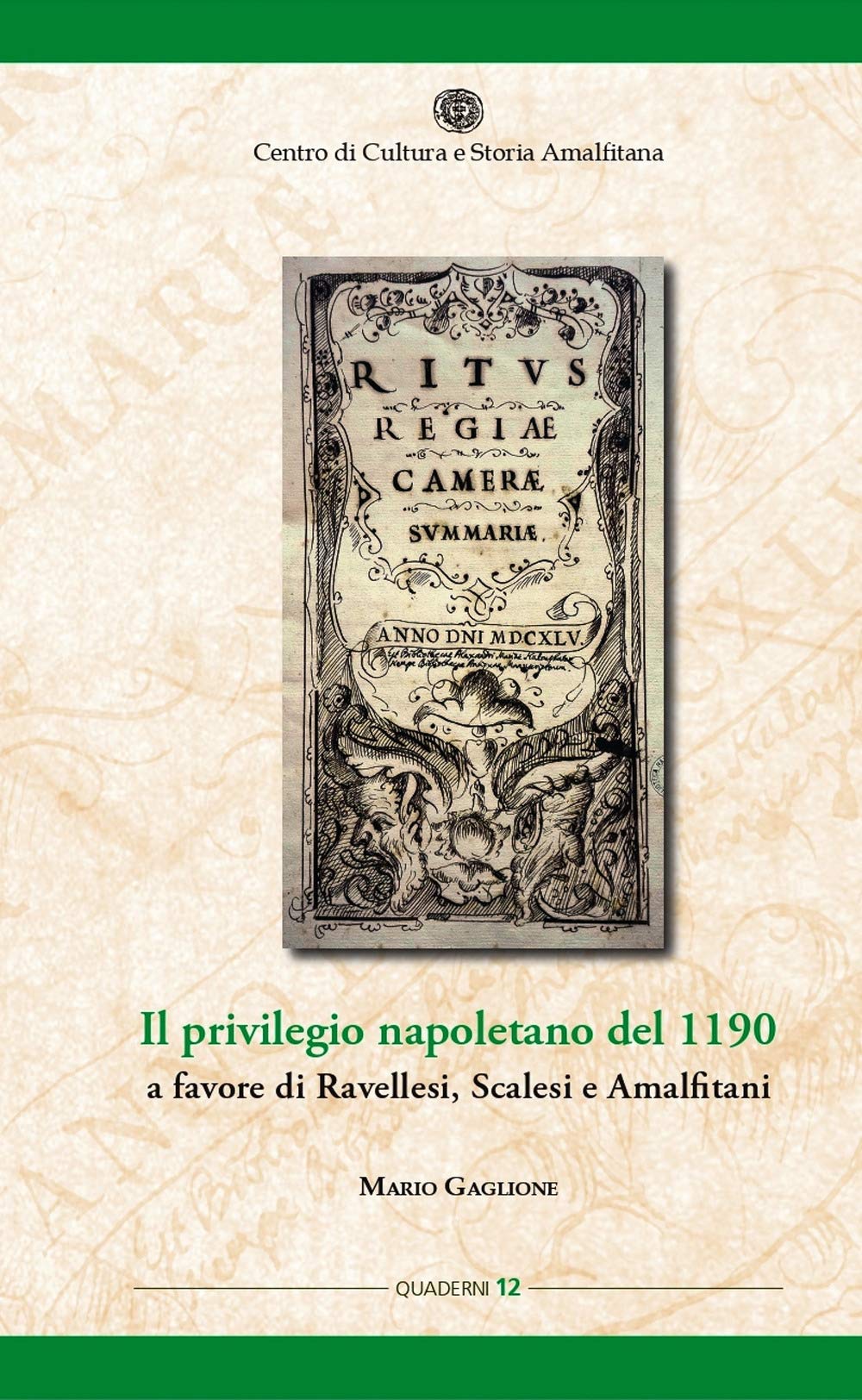 Il privilegio napoletano del 1190 a favore di Ravellesi, Scalesi e Amalfitani (Quad. centro cultura e storia amalfitana) Politics & History