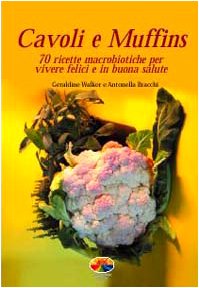 Cavoli e muffins. 70 ricette macrobiotiche per vivere felici e in buona salute Leisure, Home & Garden