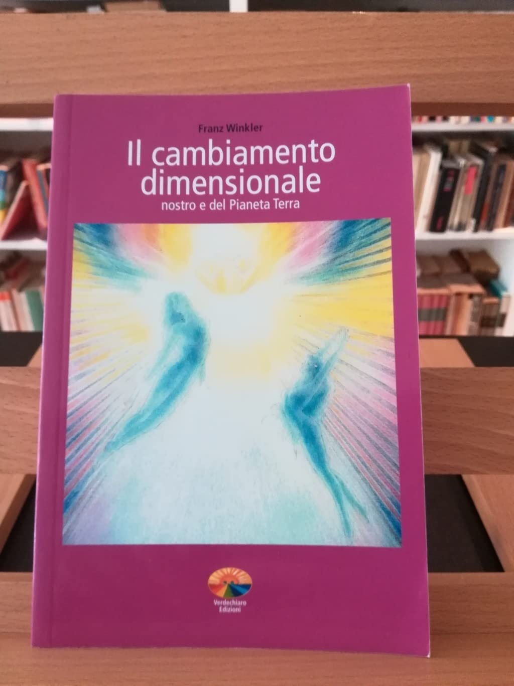 Il cambiamento dimensionale. Nostro e del pianeta terra Religion & Esotericism
