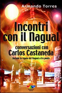 Incontri con il nagual. Conversazioni con Carlos Castaneda book