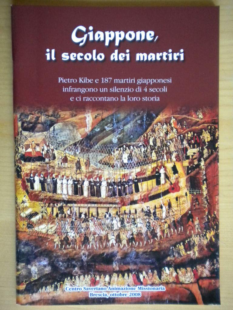 Giappone, il secolo dei martiri. Pietro Kibe e 187 martiri giapponesi infrangono un silenzio di 4 secoli e ci raccontano la loro storia Religion & Esotericism