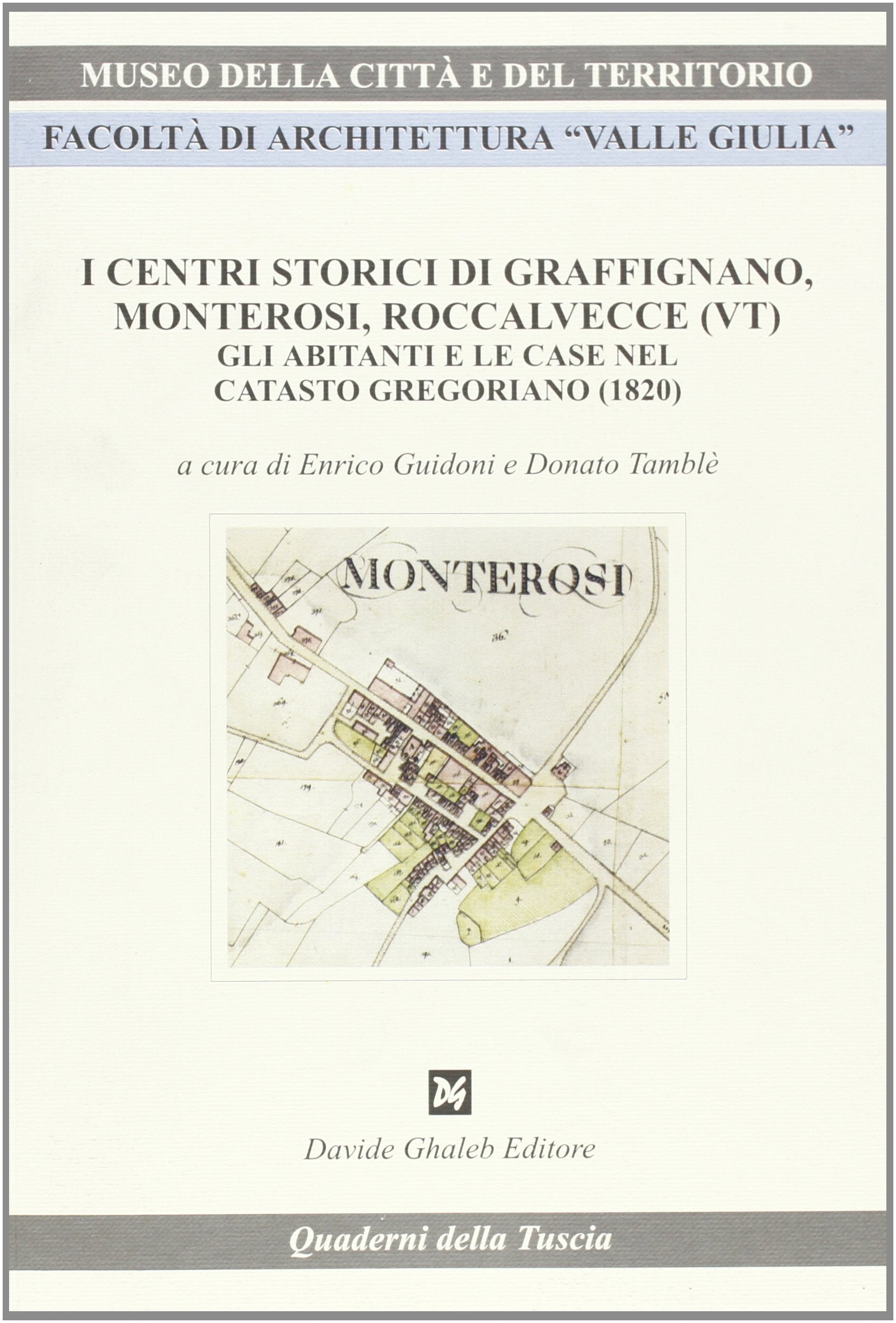 I centri storici di Graffignano, Monterosi, Roccalvecce (Vr). Gli abitanti e le case nel catasto gregoriano (1820) (Quaderni della Tuscia) Politics & History