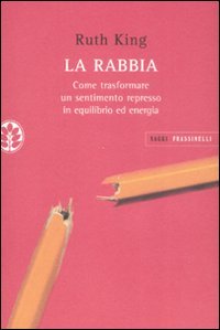 La rabbia. Come trasformare un sentimento represso in equilibrio ed energia book