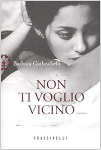 Non ti voglio vicino (Frassinelli narrativa italiana) Contemporary literature