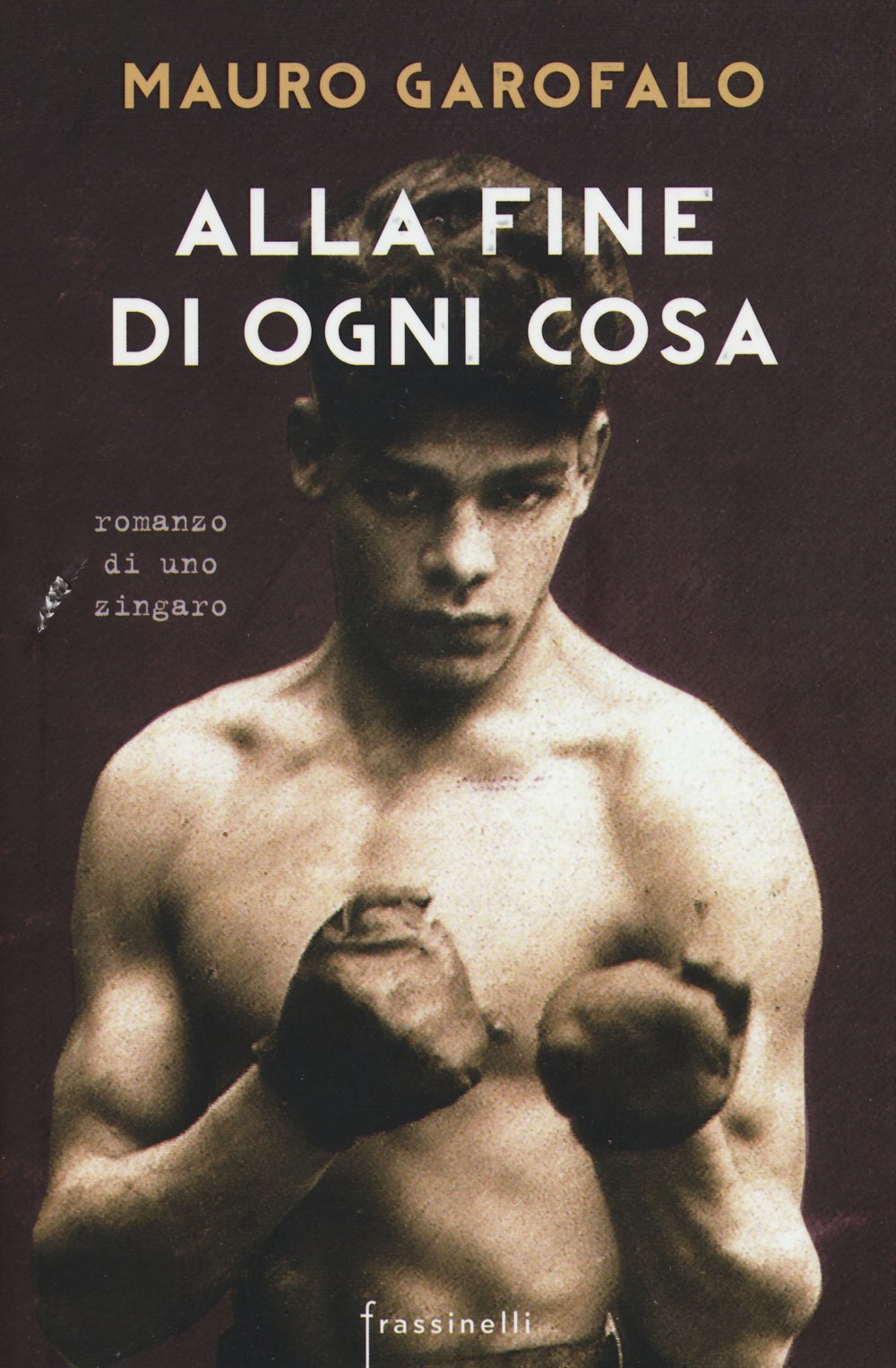 Alla fine di ogni cosa. Romanzo di uno zingaro (Frassinelli narrativa italiana) Contemporary literature