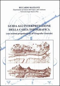 Guida all'interpretazione della carta topografica (con nozioni propedeutiche di geografia generale) book