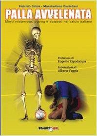 Palla avvelenata. Morti misteriose, doping e sospetti nel calcio italiano Leisure & Fun
