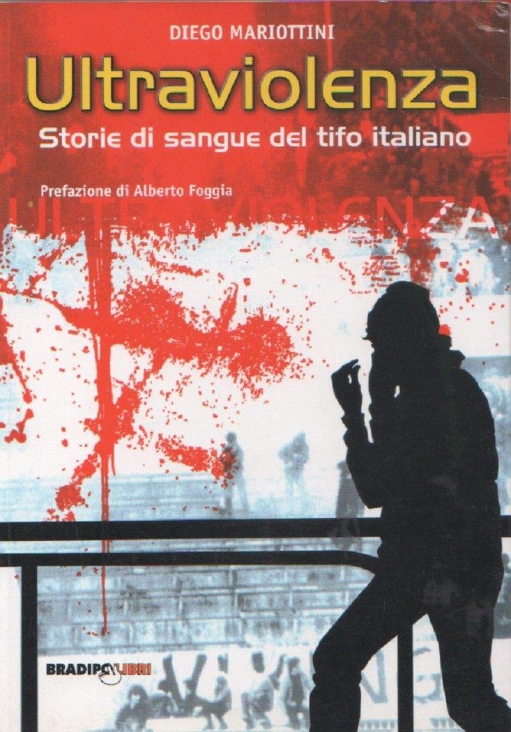 Ultraviolenza! Storie di sangue del tifo italiano (Bradipando) Psychology