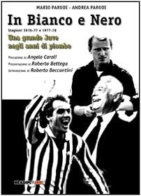 In bianco e nero. Una grande Juve negli anni di piombo book