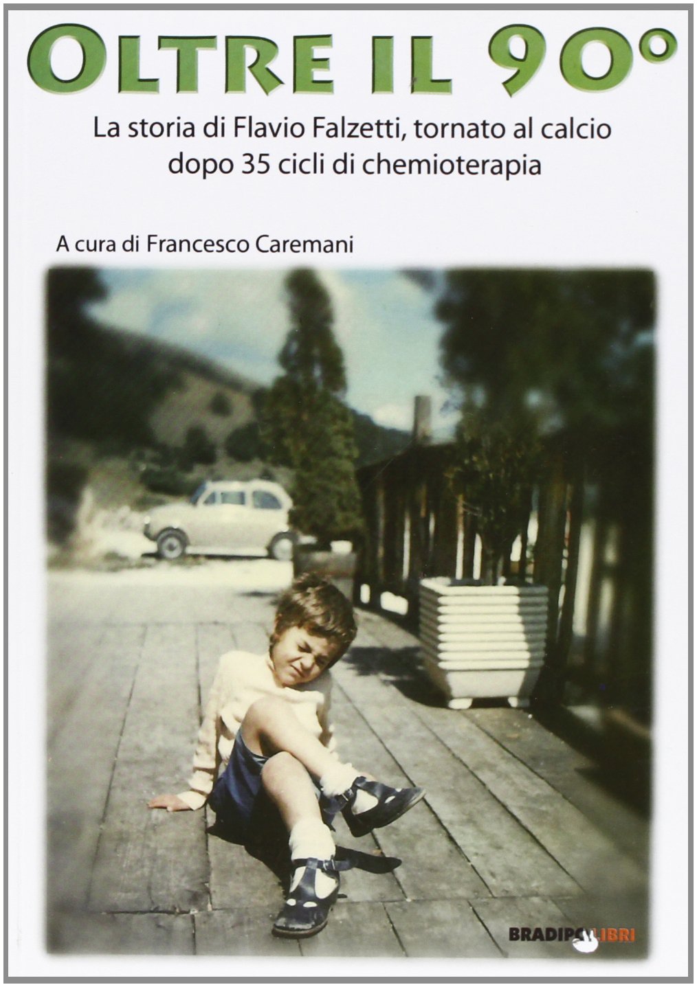 Oltre il 90°. La storia di Flavio Falzetti, tornanto al calcio dopo 35 cicli di chemioterapia book
