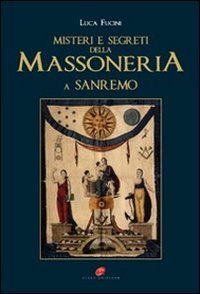 «Misteri e segreti della massoneria a San Remo». Storia e personaggi book