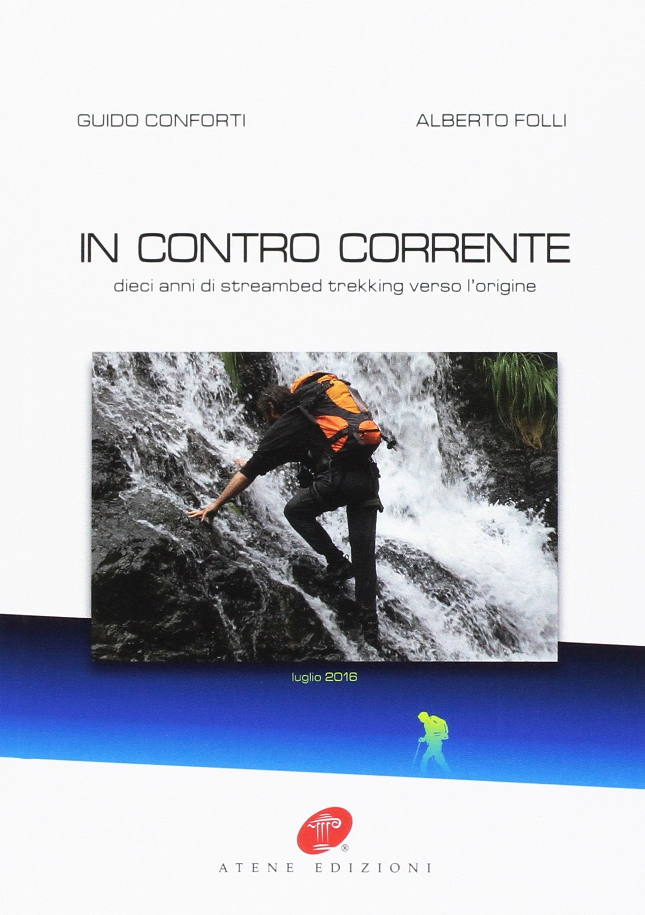In contro corrente. Dieci anni di streambed trekking verso l'origine Leisure & Fun