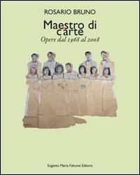 Rosario Bruno. Mestro di c'arte. Opere dal 1968 al 2008. Ediz. italiana e inglese book