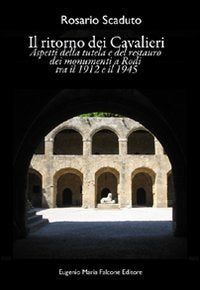 Il ritorno dei cavalieri. Aspetti della tutela e del restauro dei monumenti a Rodi fra il 1912 e il 1945 book