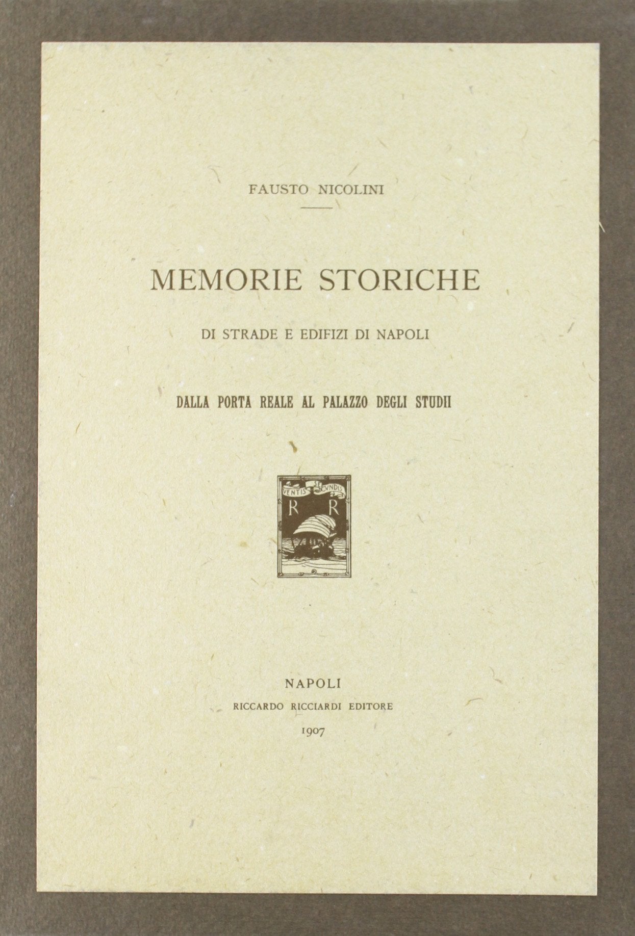Memorie storiche di strade e edifizi di Napoli dalla Porta reale al palazzo degli Studi Politics & History