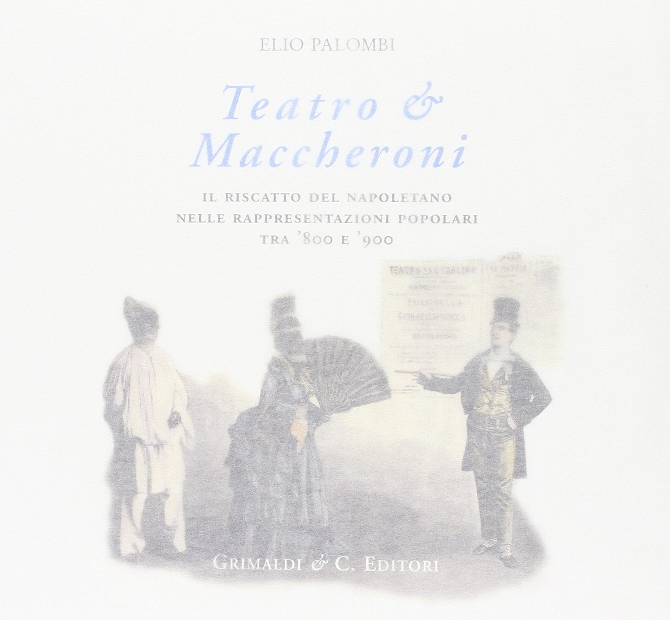 Teatro & maccheroni. Il riscatto del napoletano nelle rappresentazioni popolari tra '800 e '900 Film, Art & Culture