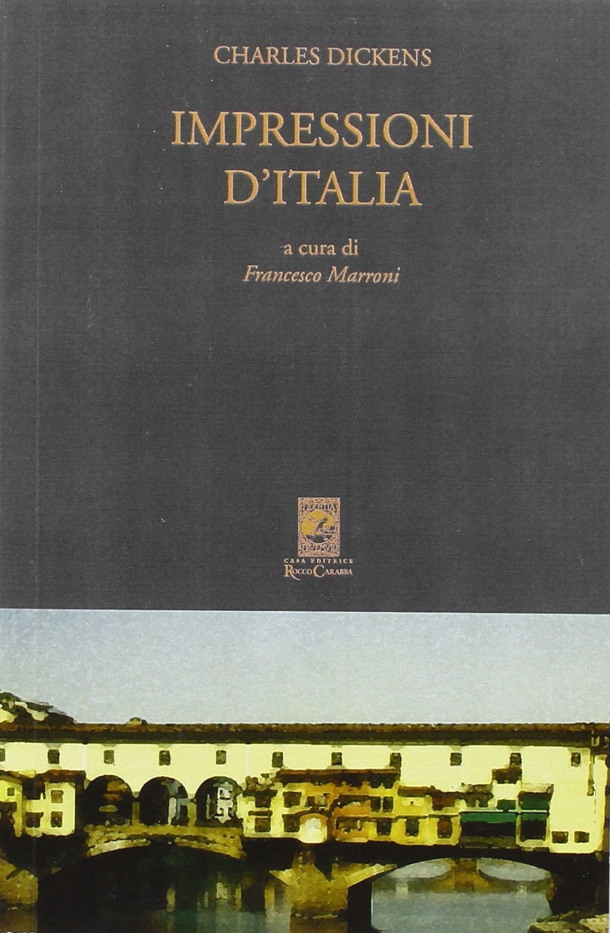 Impressioni d'Italia (Pictures from Italy 1844-45) (I classici Carabba) Essays & Short Stories