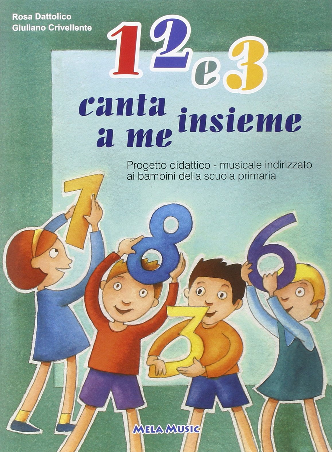 1 2 e 3. Canta insieme a me. Per la Scuola elementare e materna. Con CD Audio book