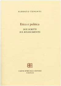 Etica e politica. Due scritti sul Rinascimento Politics & History
