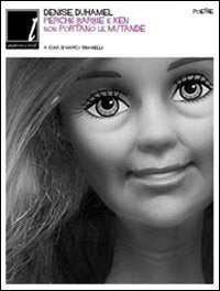 Perché Barbie e Ken non portano le mutande. Testo inglese a fronte (Quaderni a strofe) Poetry