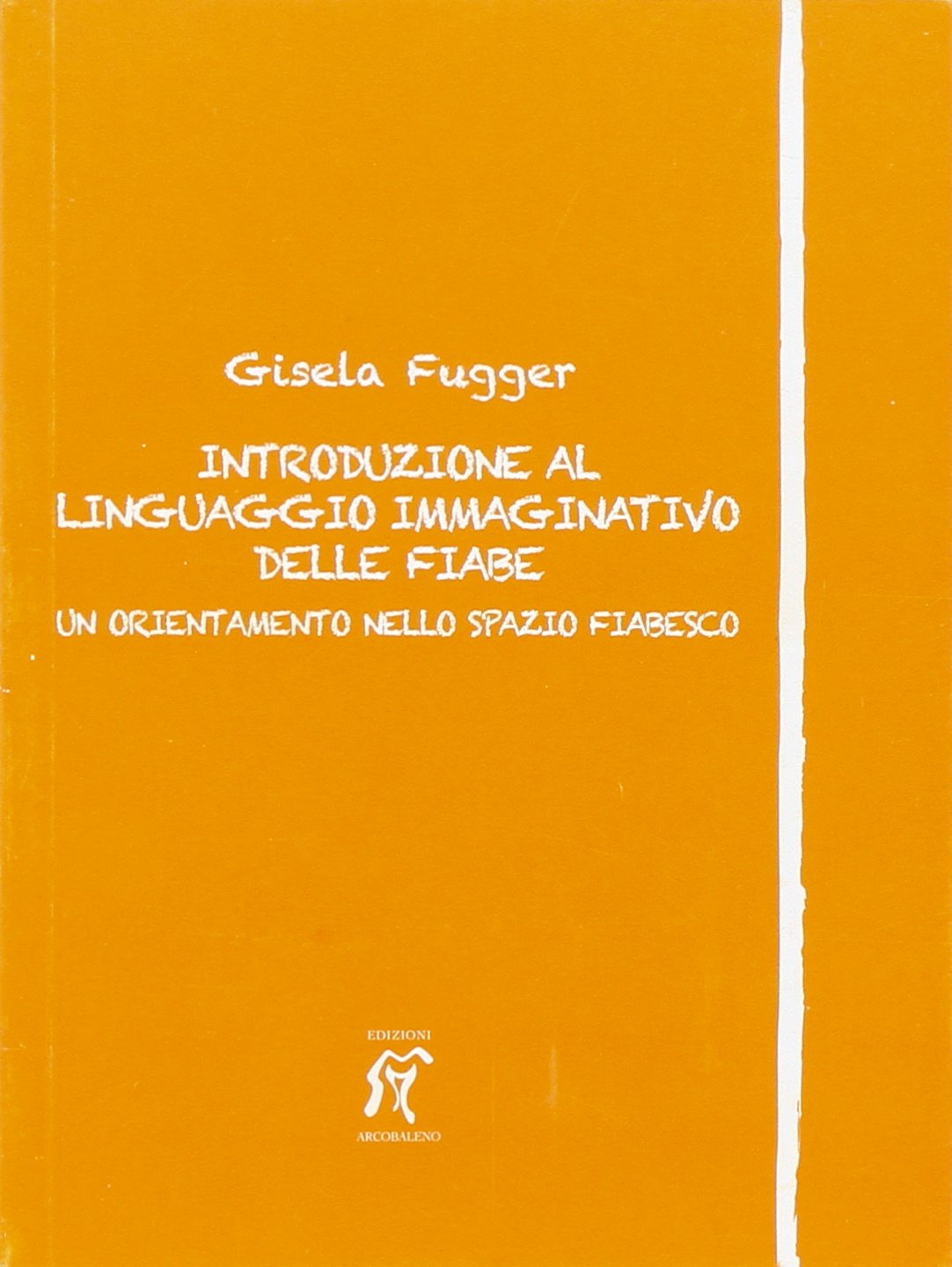 Introduzione al linguaggio immaginativo delle fiabe. Un orientamento nello spazio fiabesco book