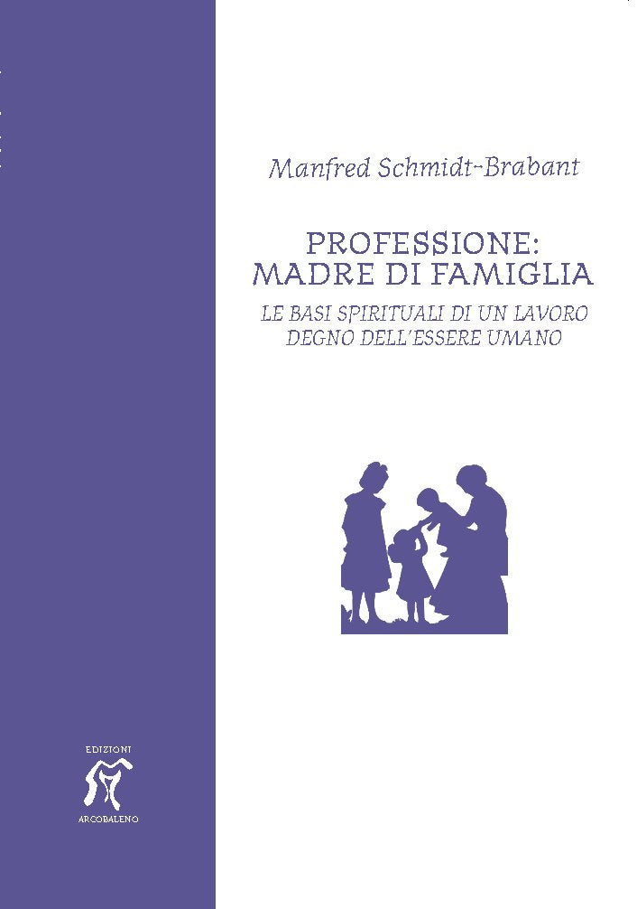 Professione: madre di famiglia. Le basi spirituali di un lavoro degno dell'essere umano Religion & Esotericism