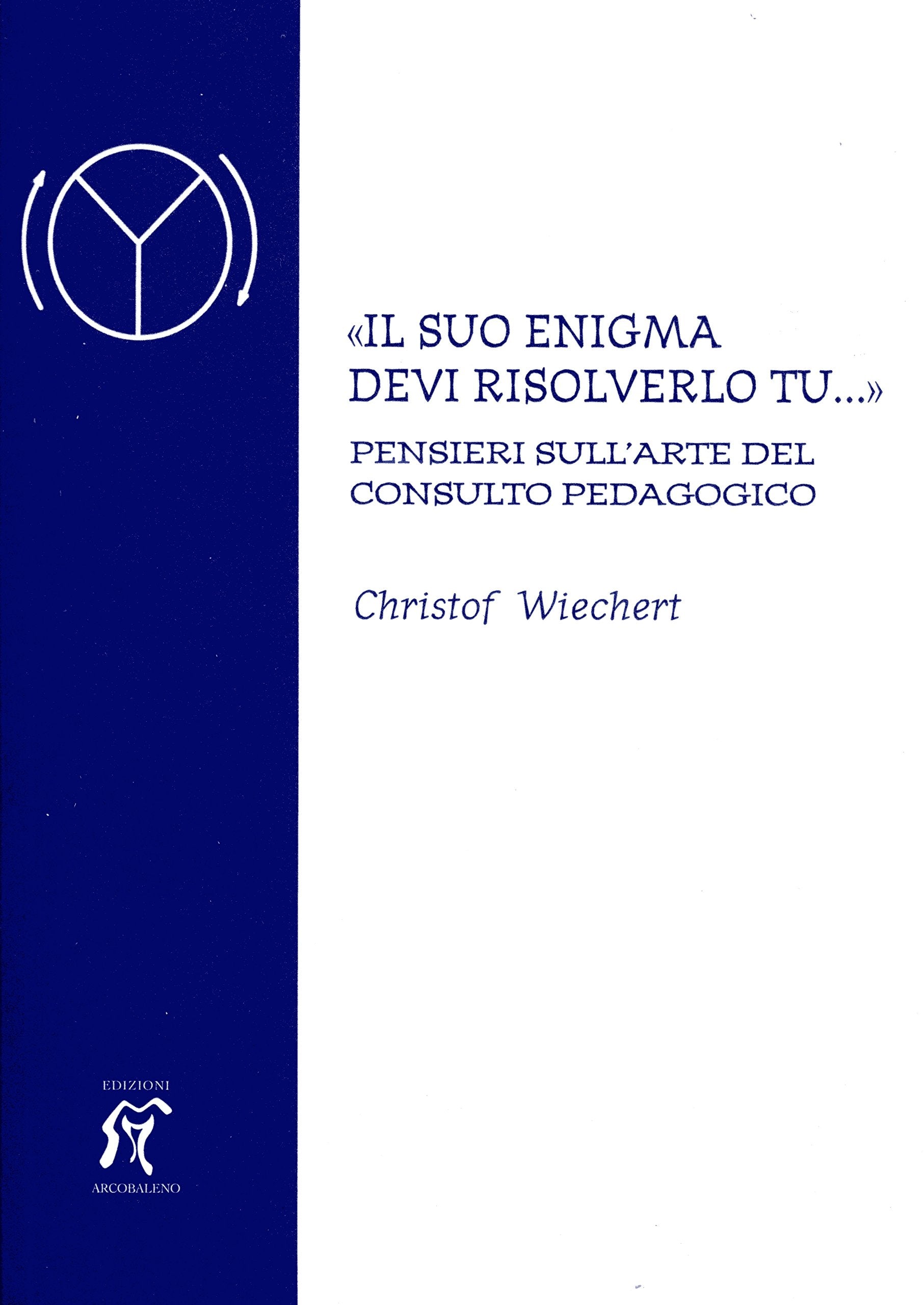 «Il suo enigma devi risolverlo tu...» Pensieri sull'arte del consulto pedagogico book