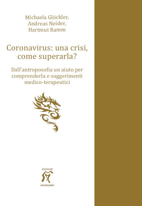 Coronavirus: una crisi, come superarla? Dall’antroposofia un aiuto per comprenderla e suggerimenti medico-terapeutici book