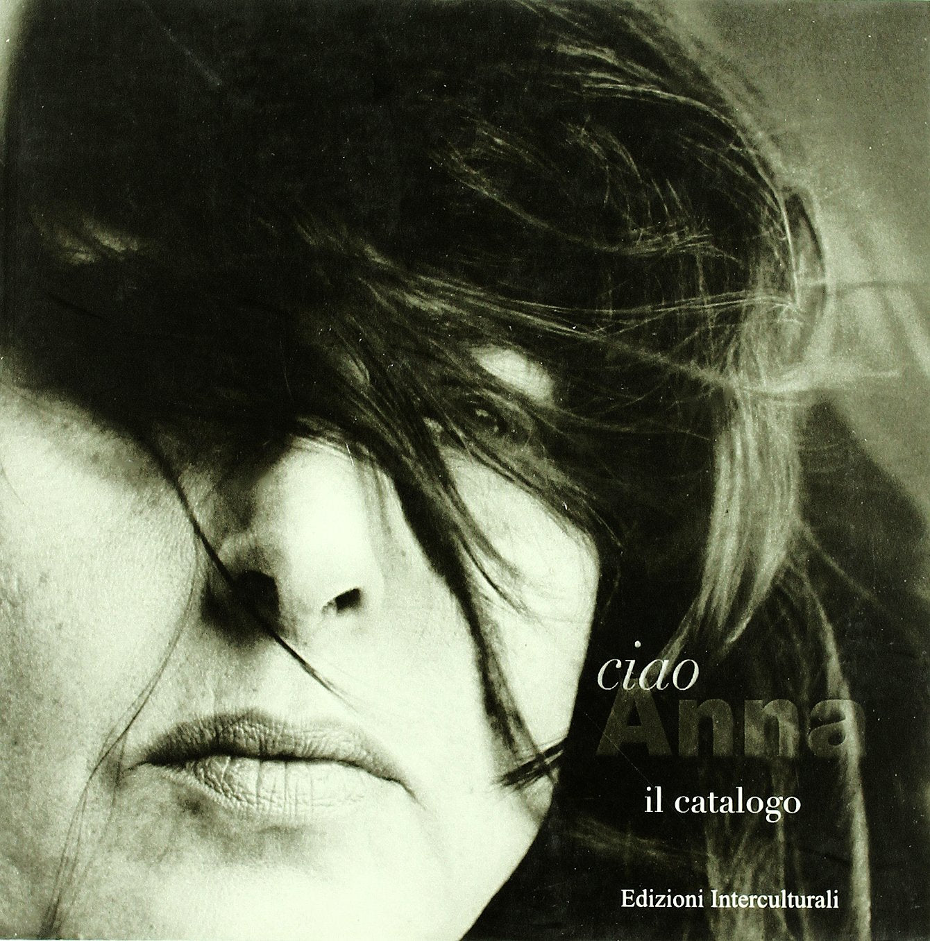 Ciao Anna. Catalogo della mostra (Arte e spettacolo. Grandi testimoni '900) Film, Art & Culture