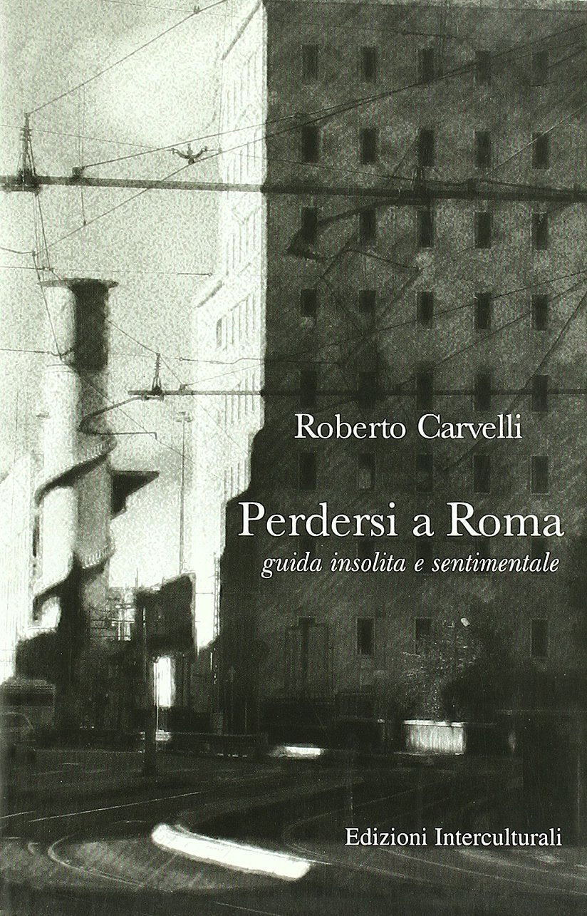 Perdersi a Roma. Guida insolita e sentimentale (La narrativa) Leisure, Home & Garden