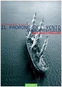 Il padrone del vento. La lunga vita felice di Agostino Straulino (Transiti blu) Sports