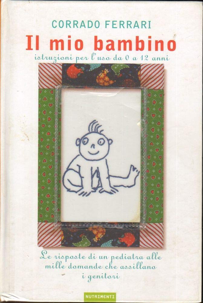 Il mio bambino. Istruzioni per l'uso da 0 a 12 anni book