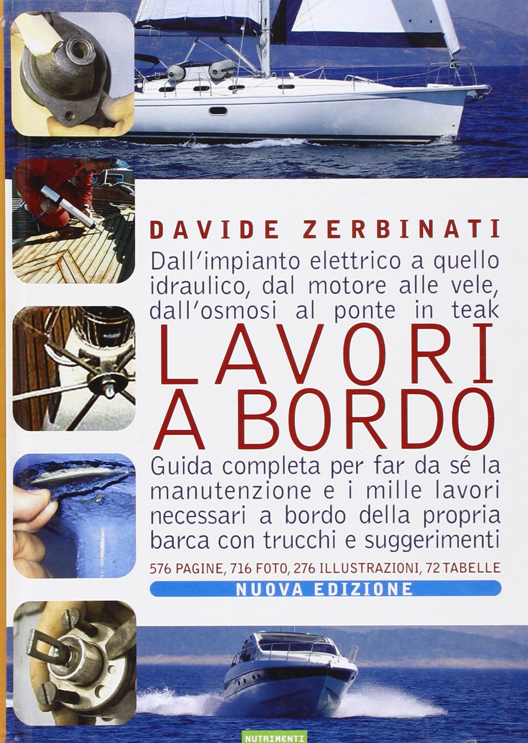 Lavori a bordo. Dall'impianto elettrico a quello idraulico, dal motore alle vele, dall'osmosi al ponte in teak. Guida completa per far da sé la manutenzione... book