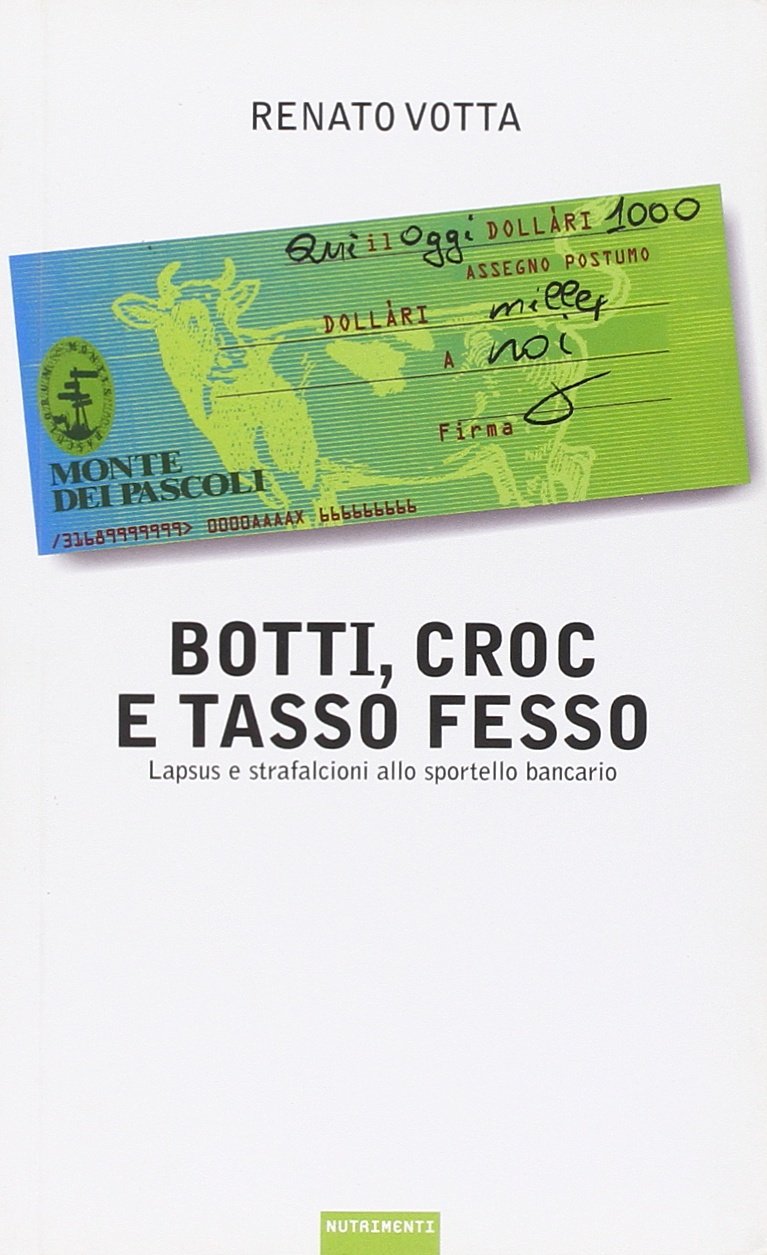 Botti, croc e tasso fesso. Lapsus e strafalcioni allo sportello bancario book