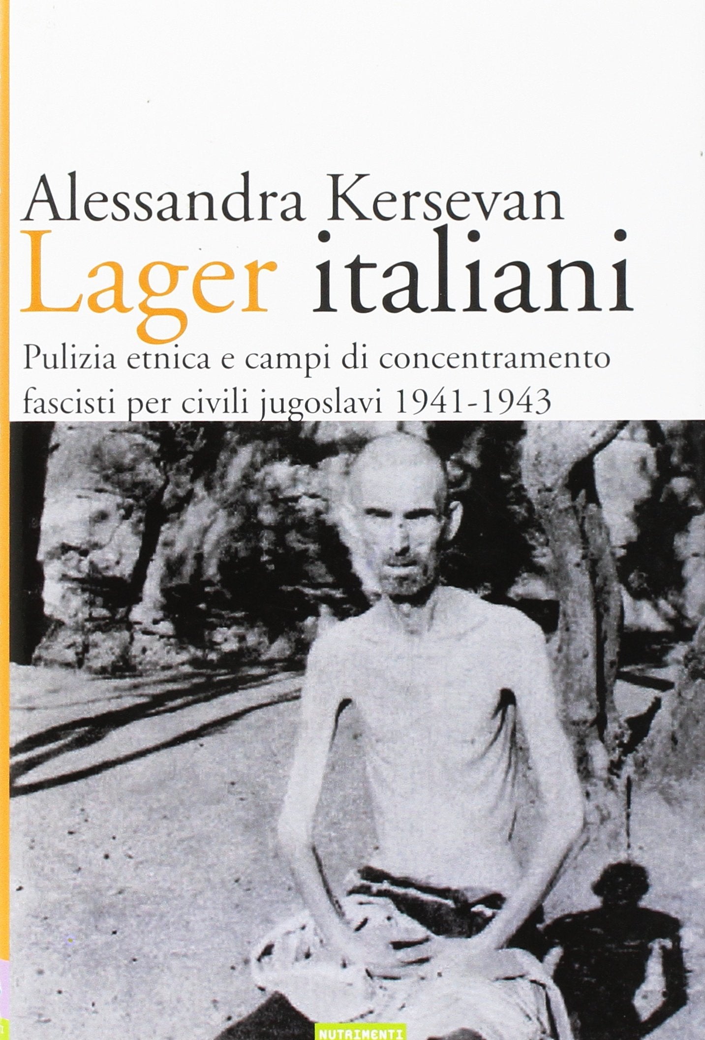 Lager italiani. Pulizia etnica e campi di concentramento fascisti per civili jugoslavi 1941-1943 book