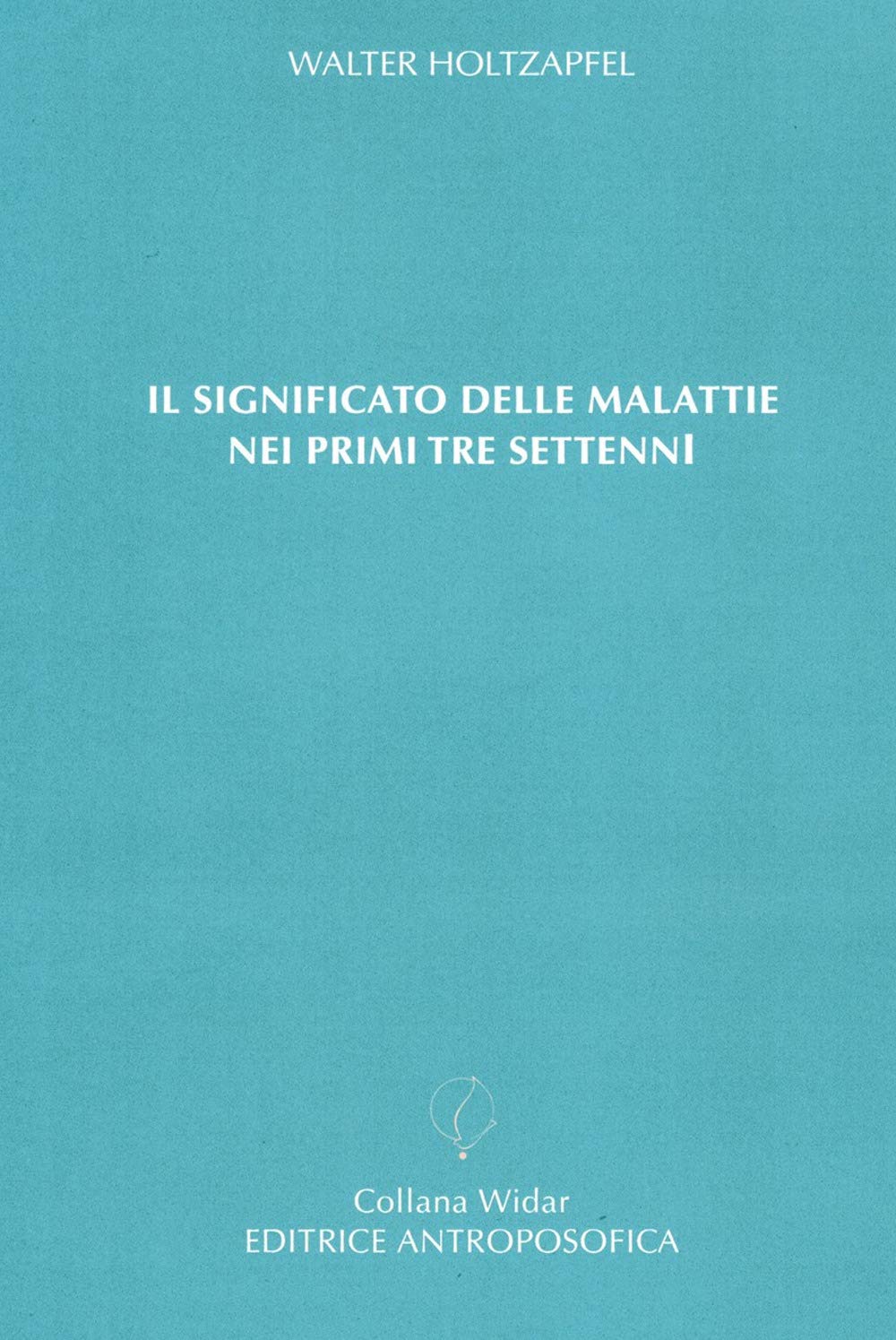 Il significato delle malattie nei primi tre settenni book