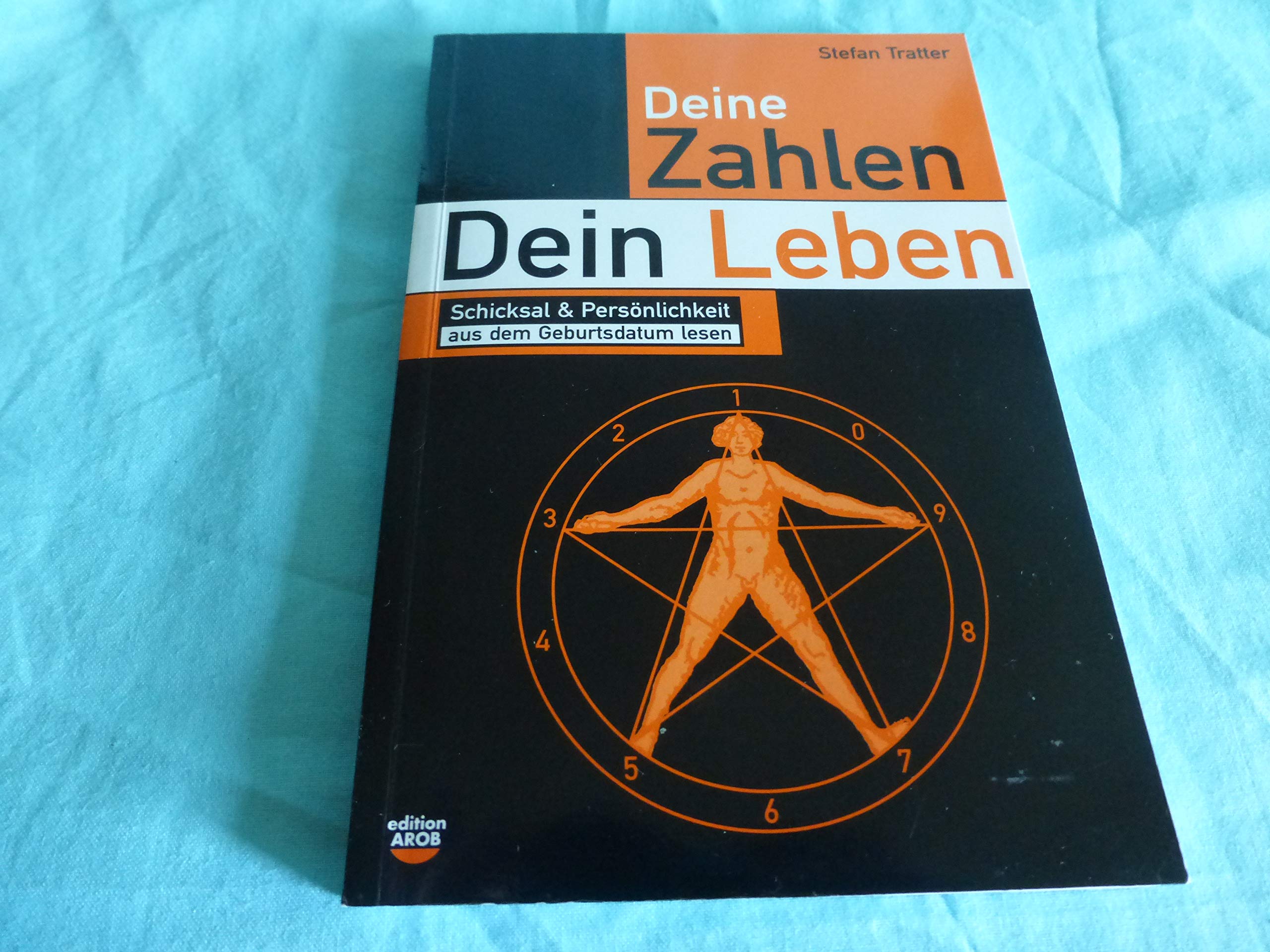 Deine Zahlen dein Leben. Das Schicusal aus dem Geburts Datum Lesen Books